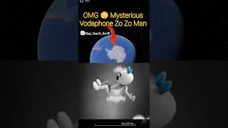 OMG 😳 Mysterious Vodaphone Zo Zo Man on google map and google earth 🌎 shortvideo shorts short [upl. by Zebaj]