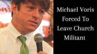 Michael Voris Forced To Leave Church Militant [upl. by Eindys909]