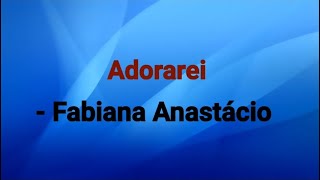 Adorarei  Fabiana Anastácio  PlayBack Com Letras [upl. by Onilegna]