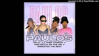 Chief Lewinta x Nally J x Makwetla On The Mic x SmeezyOn The Beat  PAULOS [upl. by Paulo]