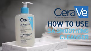 How to use the SA Smoothing Cleanser  CeraVe Benelux [upl. by Macnair917]