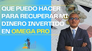 Que puedo hacer para recuperar mi dinero invertido en Omega Pro [upl. by Finn]