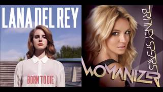 Lana Del Rey VS Britney Spears  Lolitas Womanizer Mashup [upl. by Hew]