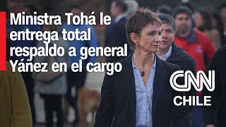 Tohá ratifica a Gral Yáñez en el cargo pese a formalización quotNo puede haber cambios en el mandoquot [upl. by Dirgni]