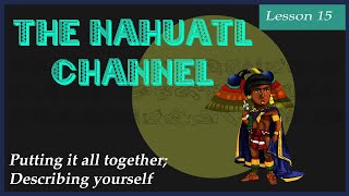 The Nahuatl Channel Lesson 15 Putting it all together [upl. by Elenore]