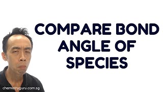 Compare Bond Angle of Species [upl. by Putnem]