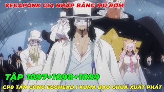 REVIEW ONE PIECE TẬP 109710981099 l VEGAPUNK GIA NHẬP BĂNG MŨ RƠM I CP0 ĐỔ BỘ EGGHEAD I [upl. by Anastas]