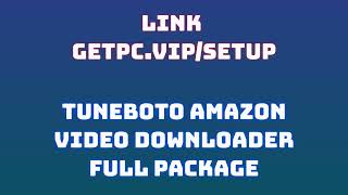 🔸TuneBoto Amazon Video Downloader🎸 HOW TO INSTALL 💻PCLAPTOP TUTORIAL 2024 no charge🚀 [upl. by Yeniffit]