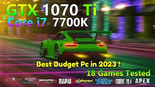 GTX 1070 Ti 8GO  Core i7 7700K  Tested in 18 Games [upl. by Derr]