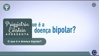 Psiquiatria Einstein apresenta O que é a doença bipolar [upl. by Rosenblatt]