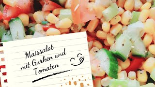 Frischer MaisSalat 🌽 mit Gurken 🥒 Tomaten 🍅 und Lauch 🧅 [upl. by Eltsirk]