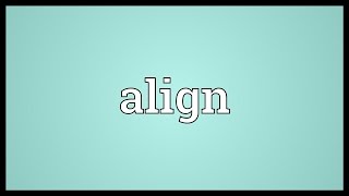 Align Meaning [upl. by Atnoid]