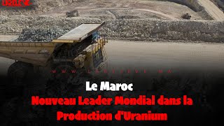 Le Maroc  Nouveau Leader Mondial dans la Production dUranium [upl. by Oos376]