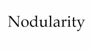 How to Pronounce Nodularity [upl. by Yrrol]