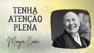 MONJA COEN TENHA ATENÇÃO PLENA [upl. by Nniw370]