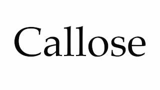 How to Pronounce Callose [upl. by Eltsyrc]