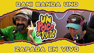 DANI BANDA UNO  Zapada EN VIVO en UN POCO DE RUIDO [upl. by Ynnod]