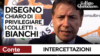 Intercettazioni Conte quotSconcertato Disegno chiaro di favorire i colletti bianchiquot [upl. by Esertak]