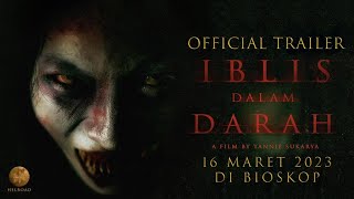 Official Trailer IBLIS DALAM DARAH  Tayang di XXI mulai 16 Maret 2023 [upl. by Aileme]