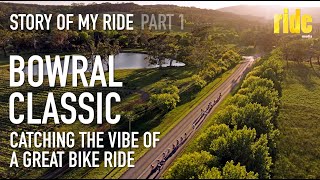 Bowral Classic pt1 Story Of My Ride – NSW Southern Highlands catching the vibe of a great ride [upl. by Vogeley45]