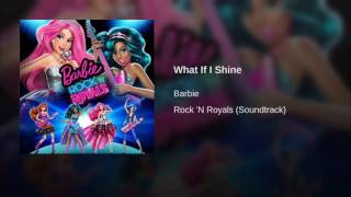 Barbie Rock N Royals  What If I Shine Audio [upl. by Martinez]