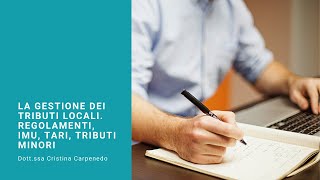 Anteprima La gestione dei tributi localiRegolamenti IMU TARI tributi minori  Dottssa Carpenedo [upl. by Nolham]