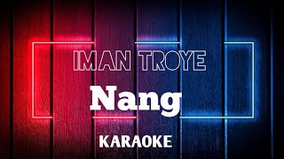 Iman Troye  Nang KARAOKE MINUS ONE [upl. by Fabrienne]