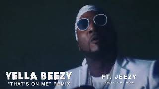 Yella Beezy  quotThats On Mequot Remix ft Jeezy [upl. by Nepsa75]