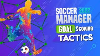 SM22 The Best GOAL Scoring Tactics  Soccer Manager 2022 [upl. by Dara457]