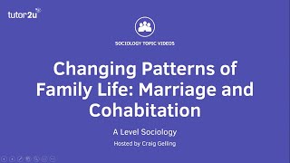 Changing Patterns of Family Life  Marriage and Cohabitation  A Level Sociology  Families [upl. by Mellar226]