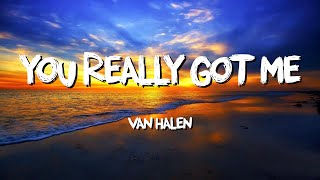 You Reallyt Got Me  Van Halen Lyrics [upl. by Kimmie869]