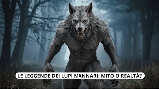 Le leggende dei lupi mannari Mito o Realtà [upl. by Artina]