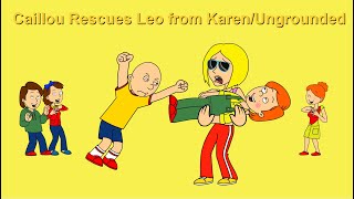 Caillou Rescues Leo from KarenUngrounded [upl. by Ynohtnacram367]