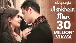 Aankhein Meri  Shrey Singhal  Official Music Video [upl. by Wulfe]