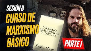 MARXISMO BÁSICO Sesión 8 TRABAJO ASALARIADO Y CAPITAL Parte I [upl. by Aehs]