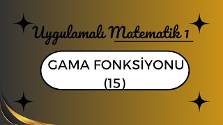 Uygulamalı Matematik Gama Fonksiyonu 15 [upl. by Ragde]