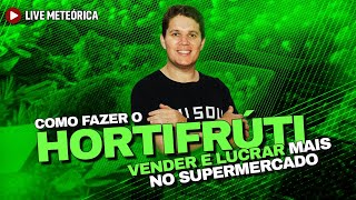 Como fazer o HORTIFRÚTI vender e lucrar mais no seu Supermercado [upl. by Stoddart]