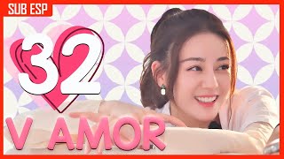 【Sub Esp】💕V Amor 💕 EP 32  Yang Mi Dilreba Dilmurat Vin Zhang Vengo Gao Leon Zhang [upl. by Dolley557]