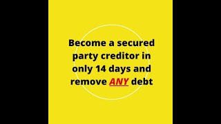 Become a secured party creditor in only 14 days and remove ANY debt [upl. by Kaufmann]