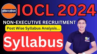 IOCL Recruitment 2024  Non  Executive Post Wise Syllabus Explaination  By Er Saurabh Sir [upl. by Neggem]