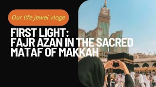 First Light Fajr Azan in the Sacred Mataf of Makkah masjidalharambeautifulview love like video [upl. by Gustie]