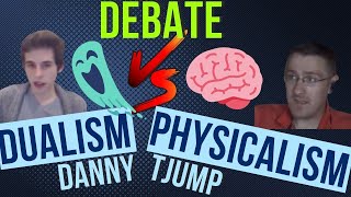 Tjump vs Danny Dualism vs Physicalism [upl. by Rafe]