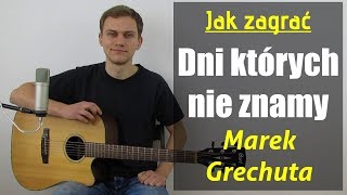 122 Jak zagrać na gitarze Dni których nie znamy  Marek Grechuta  JakZagracpl [upl. by Atiniuq806]