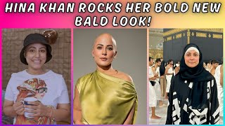 HINA KHAN ROCKS HER BOLD NEW BALD LOOK Embracing Baldness After Chemotherapy [upl. by Isdnyl1]