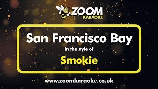 Smokie  San Francisco Bay  Karaoke Version from Zoom Karaoke [upl. by Anayik]