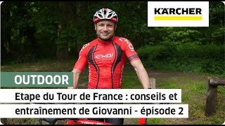 Etape du Tour  conseils et entraînement de Giovanni  épisode 2  Kärcher [upl. by Remmos]