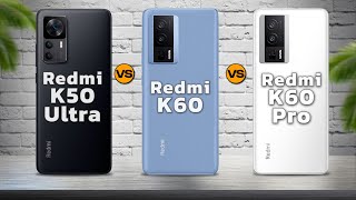 Xiaomi Redmi K50 Ultra vs Xiaomi Redmi K60 vs Xiaomi Redmi K60 Pro [upl. by Woodruff]