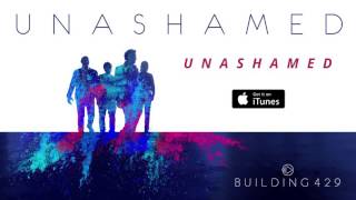 Unashamed  Building 429 Official Audio [upl. by Dyrraj]