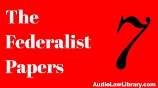 Federalist Papers  7 Concerning Dangers from Dissensions Between the States Audiobook [upl. by Yellas]