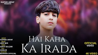 Hai Kaha Ka Iraada  Rapkid Arfat  Cover Song  Nusrat Fateh Ali Khan Sahab Arif Mir [upl. by Kennet721]